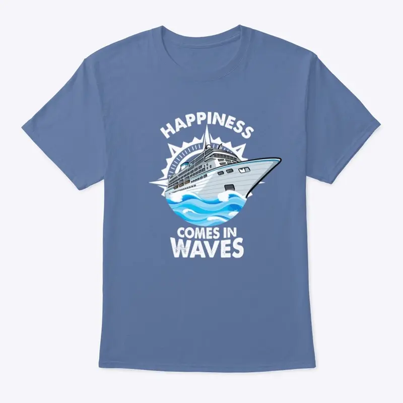 Happiness In Waves Cruise T-Shirt