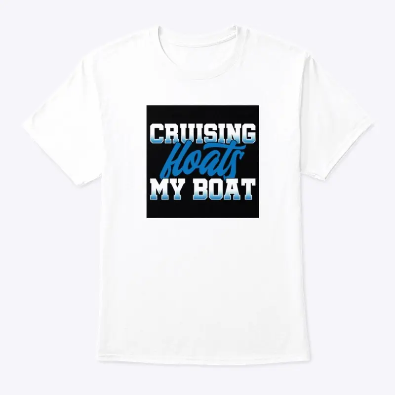 Cruising Floats My Boat White T-Shirt